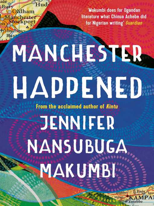 Title details for Manchester Happened by Jennifer Nansubuga Makumbi - Available